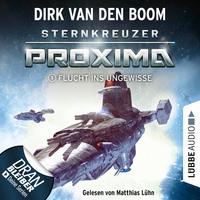 Dirk van den Boom. Flucht ins Ungewisse - Sternkreuzer Proxima, Folge 1 (Ungek?rzt)