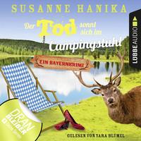 Susanne Hanika. Der Tod sonnt sich im Campingstuhl - Sofia und die Hirschgrund-Morde - Bayernkrimi, Teil 2 (Ungek?rzt)