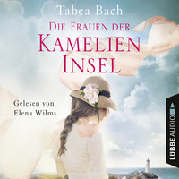 . Die Frauen der Kamelien-Insel - Kamelien-Insel 2 (gek?rzt)