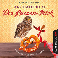 . Der Brezen-Trick - Sch?fer und Dorn - Ein kurzer Schwabenkrimi, Band (Ungek?rzt)