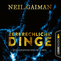 . Zerbrechliche Dinge - Geschichten und Wunder (Ungek?rzt)
