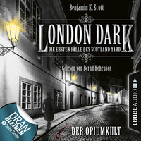 . London Dark - Die ersten F?lle des Scotland Yard, Folge 2: Der Opiumkult (Ungek?rzt)
