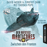 . Zwischen den Fronten - Der Aufstieg Manticores - Manticore-Reihe 3 (Ungek?rzt)