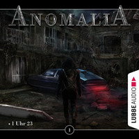 . Anomalia - Das H?rspiel, Folge 1: 1 Uhr 23
