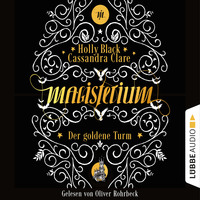 Cassandra Clare. Der goldene Turm - Magisterium, Teil 5 (Gek?rzt)