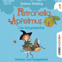 . Petronella Apfelmus - Die H?rspielreihe, Teil 1: Verhext und festgeklebt