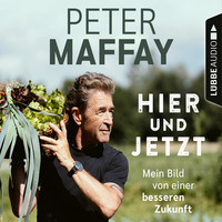 . Hier und Jetzt - Mein Bild von einer besseren Zukunft (Ungek?rzt)