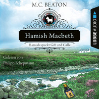 . Hamish Macbeth spuckt Gift und Galle - Schottland-Krimis, Teil 4 (Ungek?rzt)