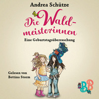 Andrea Sch?tze. Die Waldmeisterinnen - Eine Geburtstags?berraschung - Eine Geschichte der BuchstabenBande (Ungek?rzt)