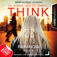 . THINK: Sie wissen, was du denkst!, Folge 6: Paranoia (Ungek?rzt)