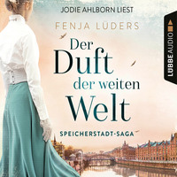 Fenja L?ders. Der Duft der weiten Welt - Speicherstadt-Saga, Teil 1 (Gek?rzt)