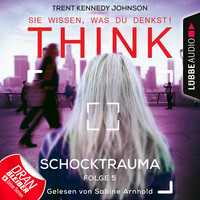 . THINK: Sie wissen, was du denkst!, Folge 5: Schocktrauma (Ungek?rzt)