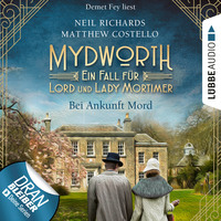 . Bei Ankunft Mord - Mydworth - Ein Fall f?r Lord und Lady Mortimer 1 (Ungek?rzt)