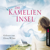 Tabea Bach. Die Kamelien-Insel - Kamelien-Insel 1 (Gek?rzt)