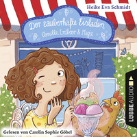 . Der zauberhafte Eisladen, Band 1: Vanille, Erdbeer und Magie (Gek?rzt)