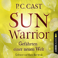 P.C. Cast. Sun Warrior - Gef?hrten einer neuen Welt, Band 2 (Ungek?rzt)