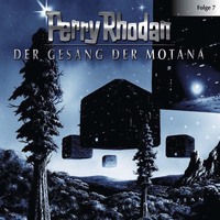 . Perry Rhodan, Folge 7: Der Gesang der Motana