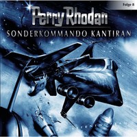 . Perry Rhodan, Folge 8: Sonderkommando Kantiran