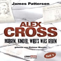 . Morgen, Kinder, wird's was geben - Alex Cross, Teil 1 (Gek?rzt)