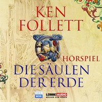 . Die S?ulen der Erde - Das WDR H?rspiel