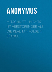 . Mitschnitt - Nichts ist verst?render als die Realit?t, Folge 4: S?ance