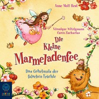 . Die kleine Marmeladenfee, Folge 2: Das Geheimnis der falschen Fr?chte