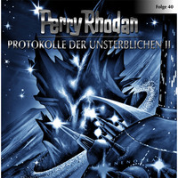 . Perry Rhodan, Folge 40: Protokolle der Unsterblichen