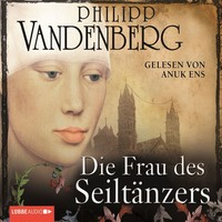 Philipp Vandenberg. Die Frau des Seilt?nzers