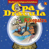 . Opa Draculas Gutenachtgeschichten, Folge 4: Kleopatra