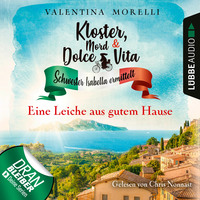 . Eine Leiche aus gutem Hause - Kloster, Mord und Dolce Vita - Schwester Isabella ermittelt, Folge 4 (Ungek?rzt)