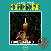 Jason Dark. John Sinclair, Tonstudio Braun, Folge 99: Voodoo-Land. Teil 1 von 2 (Gek?rzt)
