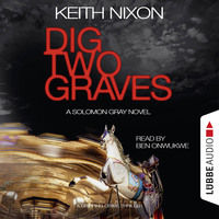 . Dig Two Graves - The Detective Solomon Gray Series, Book 1 (unabridged)