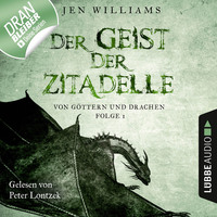 . Der Geist der Zitadelle - Von G?ttern und Drachen, Folge 1 (Ungek?rzt)