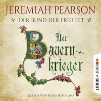. Der Bauernkrieger - Der Bund der Freiheit - Freiheitsbund-Saga 3 (Gek?rzt)