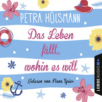 Petra H?lsmann. Das Leben f?llt, wohin es will - Hamburg-Reihe, Teil 4 (Gek?rzt)
