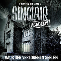. John Sinclair, Sinclair Academy, Folge 7: Haus der verlorenen Seelen (Gek?rzt)