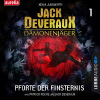 Xenia Jungwirth. Pforte der Finsternis - Jack Deveraux D?monenj?ger 1 (Inszenierte Lesung)