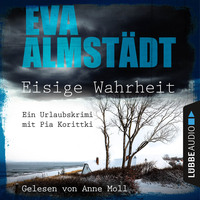 Eva Almst?dt. Eisige Wahrheit - Ein Urlaubskrimi mit Pia Korittki