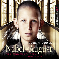 Robert Domes. Nebel im August - Die Lebensgeschichte des Ernst Lossa