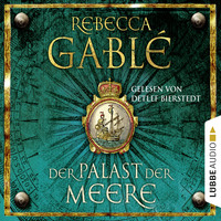 Rebecca  Gable. Der Palast der Meere - Waringham Saga 5 (Ungek?rzt)
