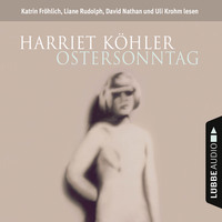 Harriet K?hler. Ostersonntag (gek?rzt)