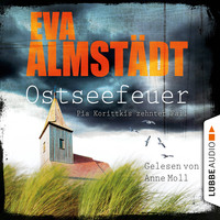 Eva Almst?dt. Ostseefeuer - Pia Korittkis zehnter Fall - Kommissarin Pia Korittki 10 (Gek?rzt)