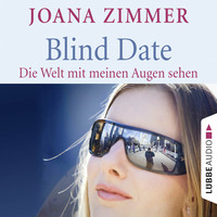 . Blind Date - Die Welt mit meinen Augen sehen