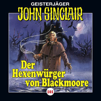 Jason Dark. John Sinclair, Folge 101: Der Hexenw?rger von Blackmoore, Teil 1