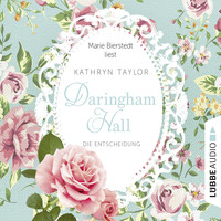Kathryn Taylor. Daringham Hall, Teil 2: Die Entscheidung (Gek?rzt)