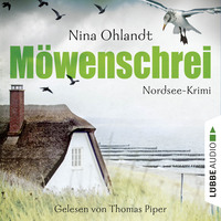 Nina Ohlandt. M?wenschrei - John Benthiens zweiter Fall. Nordsee-Krimi (Ungek?rzt)