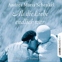 . Als die Liebe endlich war