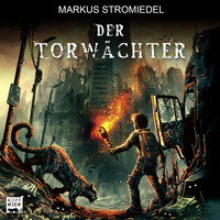Markus Stromiedel. Der Torw?chter - Der Torw?chter, Teil 1 (Ungek?rzt)