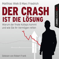 . Der Crash ist die L?sung - Warum der finale Kollaps kommt und wie Sie Ihr Verm?gen retten