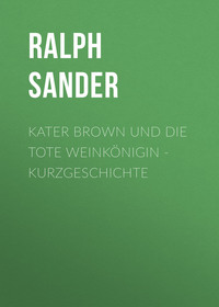 . Kater Brown und die tote Weink?nigin - Ein Kater Brown-Krimi, Teil 2